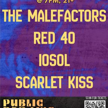 The Malefactors/RED 40/IOSOL/Scarlet Kiss